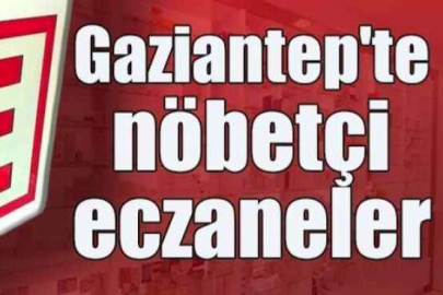 Gaziantep’te bugün 2 Ekim Pazartesi hangi eczaneler nöbetçi