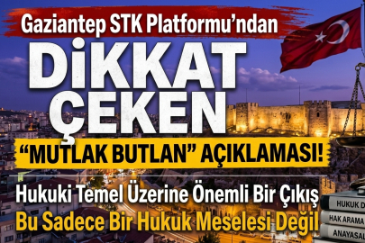 Gaziantep STK Platformu’ndan Dikkat Çeken “Mutlak Butlan” Açıklaması