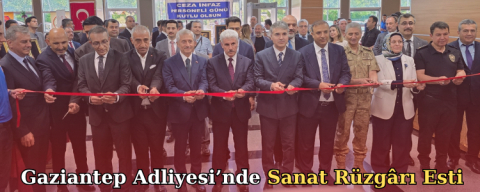 Gaziantep Adliyesi’nde Sanat Rüzgârı Esti