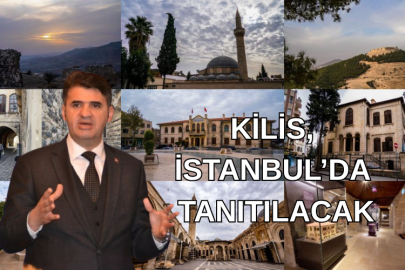 KİLİS, İSTANBUL’DA TANITILACAK